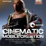 CINEMATIC MOBILE CREATION Masterclass By A. Duah